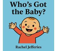Who’s got the baby?
