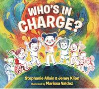 Who’s in Charge?: An Uplifting Celebration of our Boundaries, Bodies, Voices and Choices