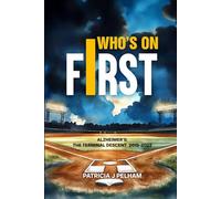 Who’s on First?: Alzheimer’s: The Terminal Descent 2015-2022
