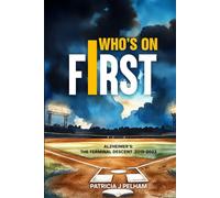 Who’s on First?: Alzheimer’s: The Terminal Descent 2015-2022