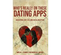WHO’S REALLY ON THESE DATING APPS: Uncovering Love, Lies, and Digital Deception