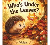 Who’s Under the Leaves?: A Gentle Story of Courage, Kindness, and Friendship