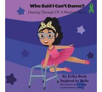 Who Said I Can't Dance?: Dancing Through CP: A Warrior’s Story