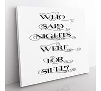 Who Said Nights Were for Sleep Modern Typography Quote Canvas Wall Art Print Ready to Hang, Framed Picture for Living Room Bedroom Home Office Décor, 35x35 cm (14x14 Inch)