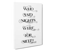 Who Said Nights Were For Sleep Typography Canvas Print for Living Room Bedroom Home Office Décor, Wall Art Picture Ready to Hang, 30 x 20 Inch (76 x 50 cm)