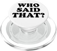 WHO SAID THAT PopSockets PopGrip for MagSafe