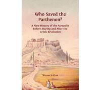Who Saved the Parthenon?: A New History of the Acropolis Before, Durin