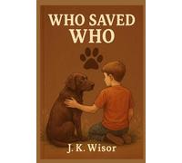 Who Saved Who?: A Boy and His Chocolate Lab
