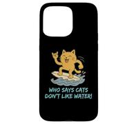 Who Says Cats Don't Like Water! Surfing Kitty Case for iPhone 15 Pro Max
