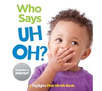 Who Says Uh Oh?: Baby's First Uh-Oh Book (Baby Mirror Board Books)