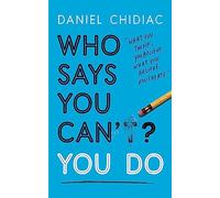 Who Says You Can't? You Do: The life-changing self help book that's empowering people around the world to live an extraordinary life