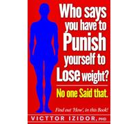 Who says You have to Punish Yourself to Lose Weight?