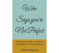 Who Says you're Not Perfect: Finding strength in silence and beauty in imperfection