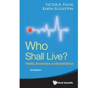 Who Shall Live? Health, Economics And Social Choice (3rd Edition)