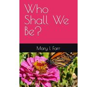 Who Shall We Be?