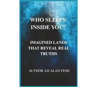 Who Sleeps Inside You?: Imagined Lands That Reveal Real Truth