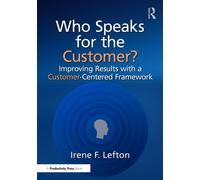 Who Speaks for the Customer? : Improving Results with a Customer-Centered Framework