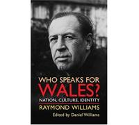 Who Speaks for Wales?: Nation, Culture, Identity: Written by Raymond Williams, 2008 Edition, (2nd Revised edition) Publisher: University of Wales Press [Paperback]