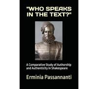 Who Speaks in the Text?: A Comparative Study of Authorship and Authenticity in Shakespeare