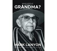 Who Stole Grandma?: A Son's Memoir of Love, Laughter & Loss