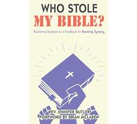Who Stole My Bible?: Reclaiming Scripture as a Handbook for Resisting Tyranny