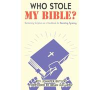 Who Stole My Bible? : Reclaiming Scripture as a Handbook for Resisting Tyranny