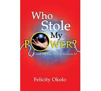Who Stole My Power?: And the Easy Way to Reclaim it
