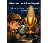 Who Stole the Golden Trophy?: A Cross-Out Mystery · 5,000 Suspects, One Thief · Whodunnit Puzzles for Kids Age 8-12 (The 5,000 Suspects Mystery Series)