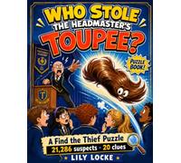 Who Stole The Headmaster's Toupee?: Find the Thief Puzzle Book for kids 9-12, hilarious name elimination puzzle, eliminate thousands of suspects, (The Bonkers Detective Club Series)
