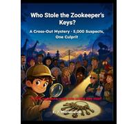 Who Stole the Zookeeper’s Keys?: A Cross-Out Mystery · 5,000 Suspects, One Culprit · Whodunnit Puzzles for Kids Age 8-12 (The 5,000 Suspects Mystery Series)