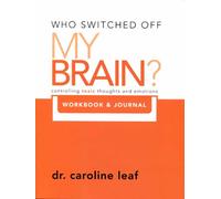 Who Switched Off My Brain? Controlling Toxic Thoughs and Emotions (Workbook & Journal) (Who Switched Off My Brain) by Dr. Caroline Leaf (2011-05-03)