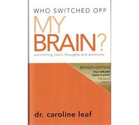Who Switched Off My Brain?: Controlling Toxic Thoughts and Emotions