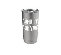 Who TF are You? Stainless Steel Insulated Tumbler
