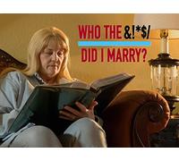 Who The Bleep Did I Marry?