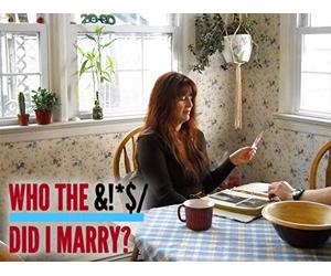 Who The Bleep Did I Marry?
