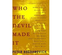 Who the Devil Made It: Conversations With Robert Aldrich, George Cukor, Allan Dwan, Howard Hawks, Alfred Hitchcock, Chuck Jones, Fritz Lang, Joseph H. Lewis, Sidney Lumet by Peter Bogdanovich (1997-01-01)