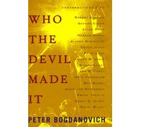 Who the Devil Made It: Conversations With Robert Aldrich, George Cukor, Allan Dwan, Howard Hawks, Alfred Hitchcock, Chuck Jones, Fritz Lang, Joseph H. Lewis, Sidney Lumet