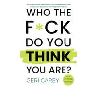 Who the F*ck do you THINK you are?: Gives you the tools to be the expert of YOU, take control and live a Self-Led Life®️