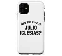 Who The Fk Is Julio Iglesias? | Funny Viral Meme Case for iPhone 11