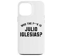Who The Fk Is Julio Iglesias? | Funny Viral Meme Case for iPhone 13 Pro Max