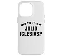 Who The Fk Is Julio Iglesias? | Funny Viral Meme Case for iPhone 14 Pro Max