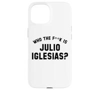 Who The Fk Is Julio Iglesias? | Funny Viral Meme Case for iPhone 15
