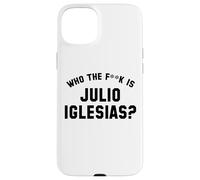 Who The Fk Is Julio Iglesias? | Funny Viral Meme Case for iPhone 15 Plus