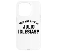 Who The Fk Is Julio Iglesias? | Funny Viral Meme Case for iPhone 15 Pro
