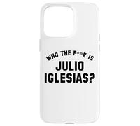 Who The Fk Is Julio Iglesias? | Funny Viral Meme Case for iPhone 15 Pro Max
