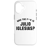 Who The Fk Is Julio Iglesias? | Funny Viral Meme Case for iPhone 16