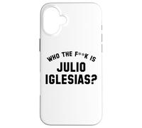 Who The Fk Is Julio Iglesias? | Funny Viral Meme Case for iPhone 16 Plus
