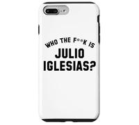 Who The Fk Is Julio Iglesias? | Funny Viral Meme Case for iPhone 7 Plus/8 Plus