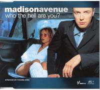 Who The Hell Are You? by Madison Avenue (2001-01-31)