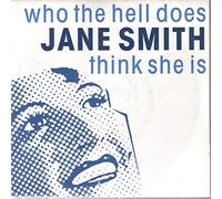 WHO THE HELL DOES JANE SMITH THINK SHE IS - Use Imagination